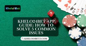 Khelo24betAppGuideHowtoSolve5CommonIssue.jpeg